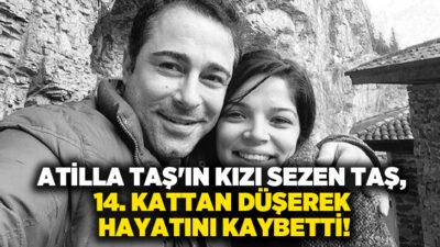 Sanatçı Atilla Taş'ın kızı Sezen Taş, Mersin'de 14. kattan düşerek