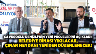 Denizli Büyükşehir Belediye Başkanı Bülent Nuri Çavuşoğlu, kentin önümüzdeki dönem