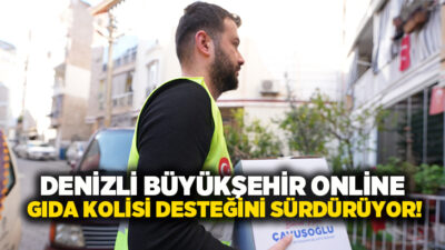 Denizli Büyükşehir Belediyesi, ihtiyaç sahibi vatandaşlar için başlattığı online “Gıda