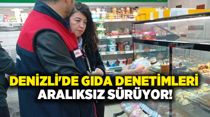 Denizli İl Tarım ve Orman Müdürlüğü koordinasyonunda, gıda güvenilirliğinin sağlanması