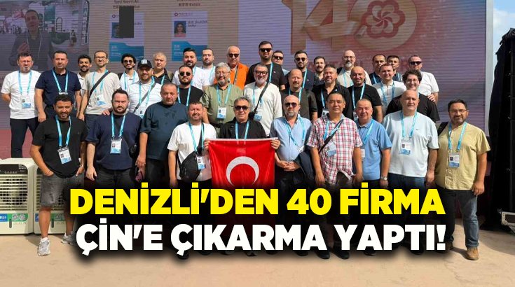 Denizli Ticaret Odası (DTO), 40 üyesini dünyanın en büyük uluslararası