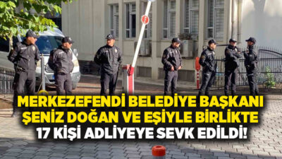 Denizli’nin Merkezefendi Belediyesi’ne düzenlenen operasyonda gözaltına alınan Belediye Başkanı Şeniz
