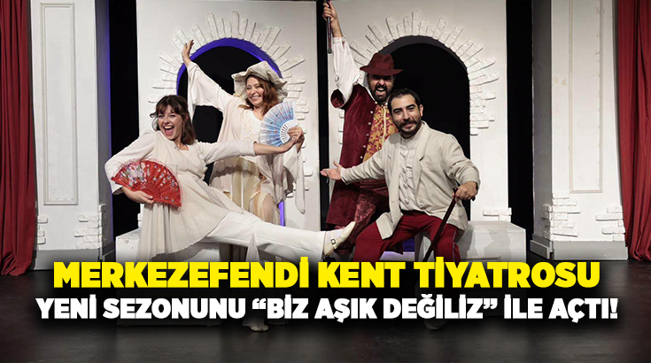 Merkezefendi Belediyesi Kent Tiyatrosu, 2026-2027 sezonunun ilk oyununu sanatseverlerle buluşturdu.