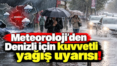 Meteoroloji, Denizli için kuvvetli sağanak yağış beklendiğini belirterek sel, su