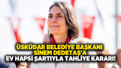Avukat Akın Atalay, Üsküdar Belediye Başkanı Sinem Dedetaş'ın tahliye başvurusunun