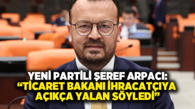 YENİ Parti Denizli Milletvekili Şeref Arpacı, TBMM Genel Kurulu’nda yaptığı